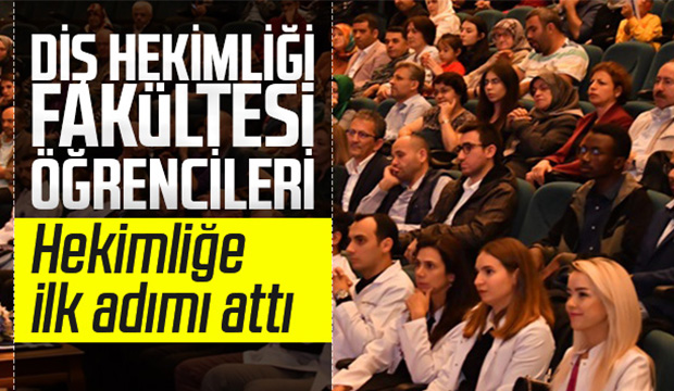 Diş Hekimliği Fakültesi öğrencileri hekimliğe ilk adımı attı