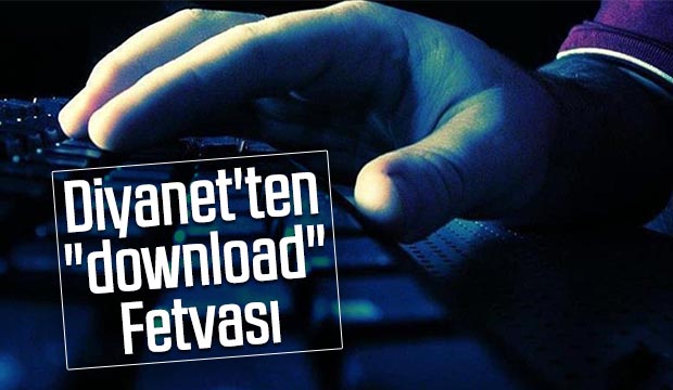Diyanetten download fetvası