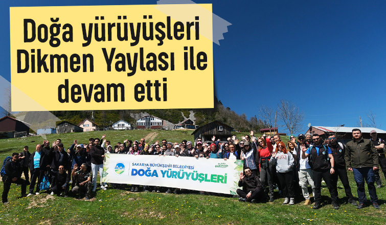 Doğa yürüyüşlerinde rota bu kez Dikmen Yaylası’ydı