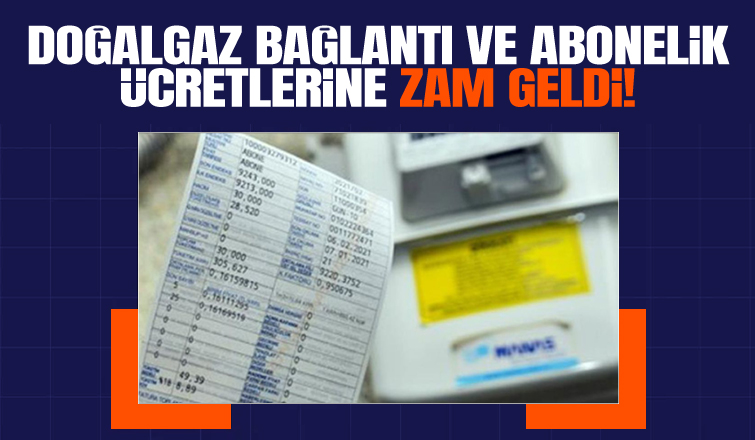 Doğal gaz abonelik ücretlerine zam