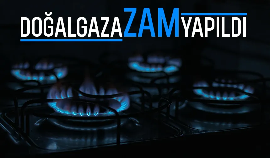 Doğalgaza zam