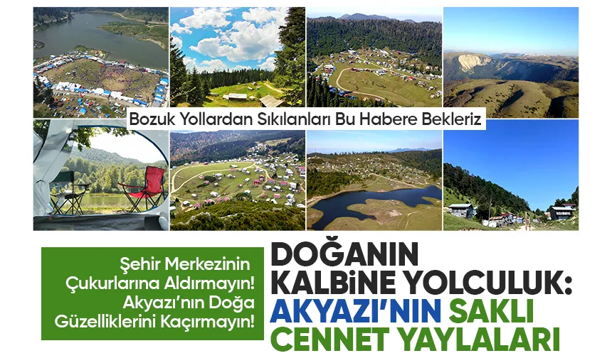 Doğanın Kalbine Yolculuk! Akyazı’nın Saklı Cennet Yaylaları Keşfedilmeyi Bekliyor!