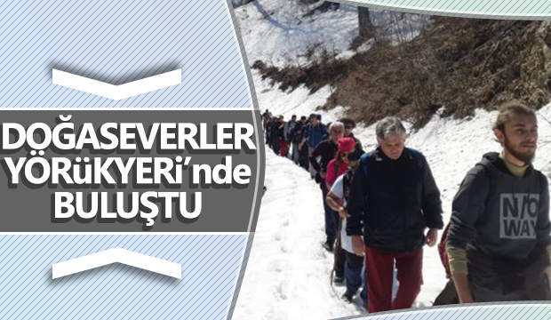 Doğaseverler Yörükyerinde buluştu