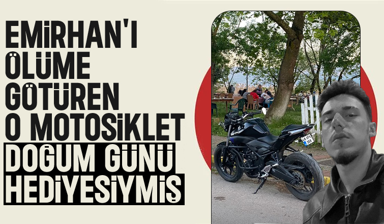 Doğum gününde hediye edilen motosikletle ölüme gitti