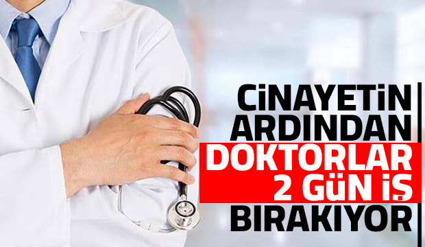 Doktorlar 2 gün iş bırakacak
