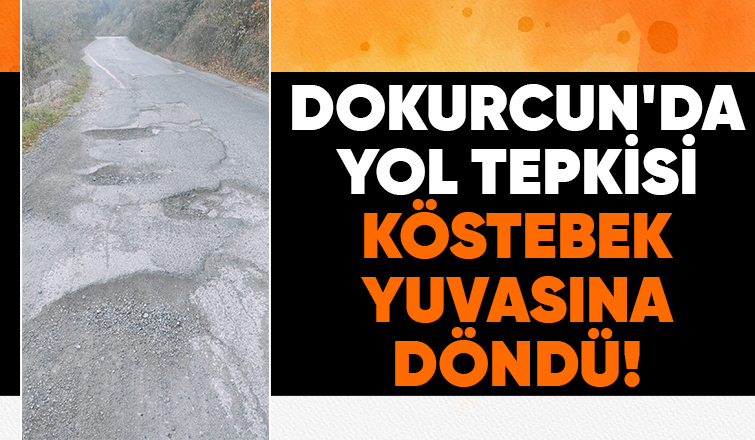 Dokurcun'da çukur içindeki yollara tepki