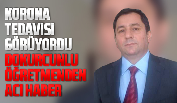 Dokurcun'un sevilen öğretmeni koronaya yenik düştü