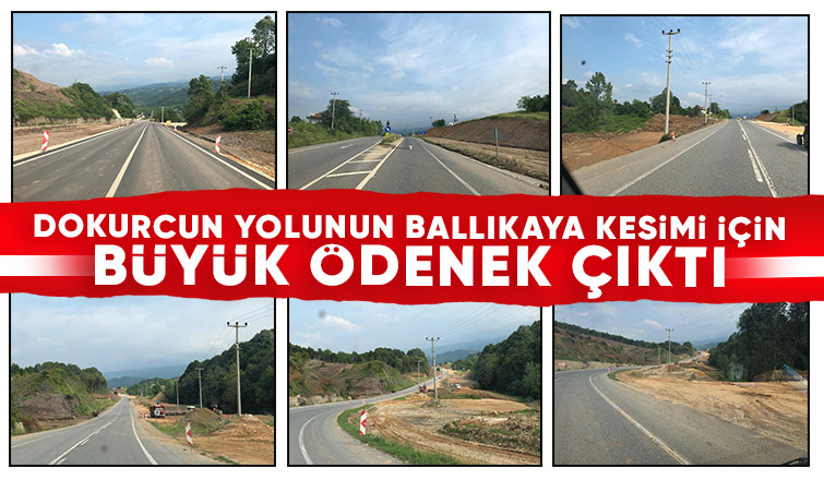 Dokurcun yolunun Ballıkaya varyantı için dev ödenek