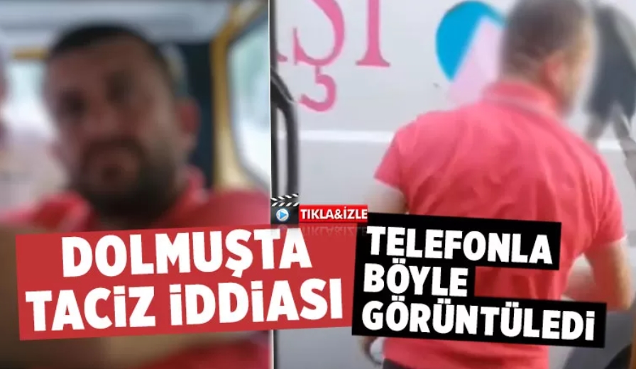 Dolmuşta taciz iddiası