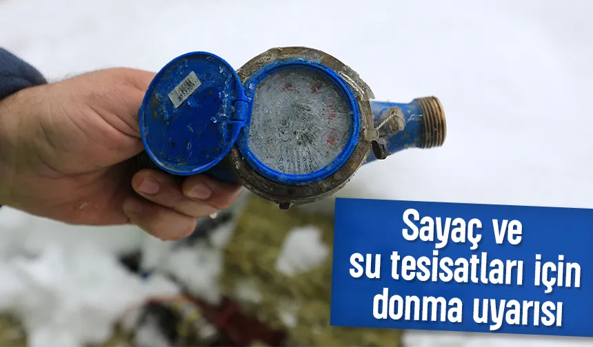 Don uyarısı yapıldı; Sayaç ve tesisatları koruyun