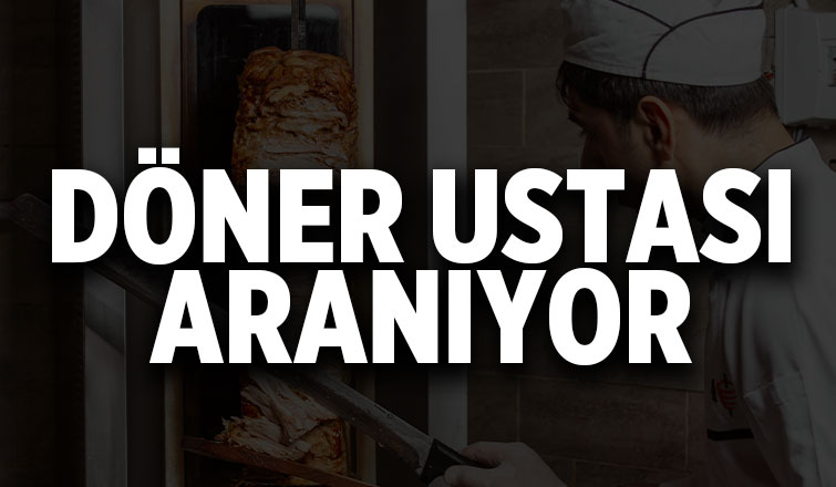 Döner Ustası Alınacaktır 