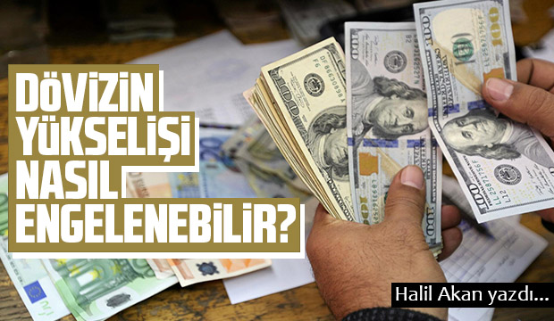 DÖVİZİN YÜKSELİŞİ NASIL ENGELENEBİLİR