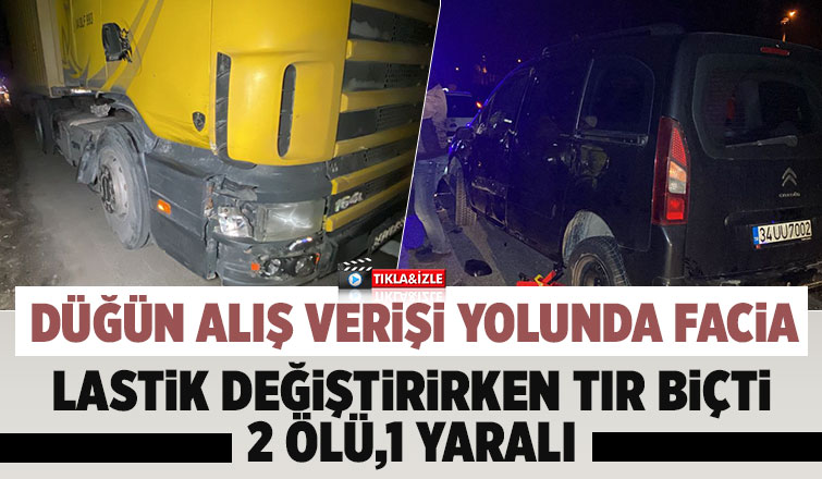 Düğün alışverişi için çıktıkları yolda faciayı yaşadılar: 2 ölü, 1 yaralı