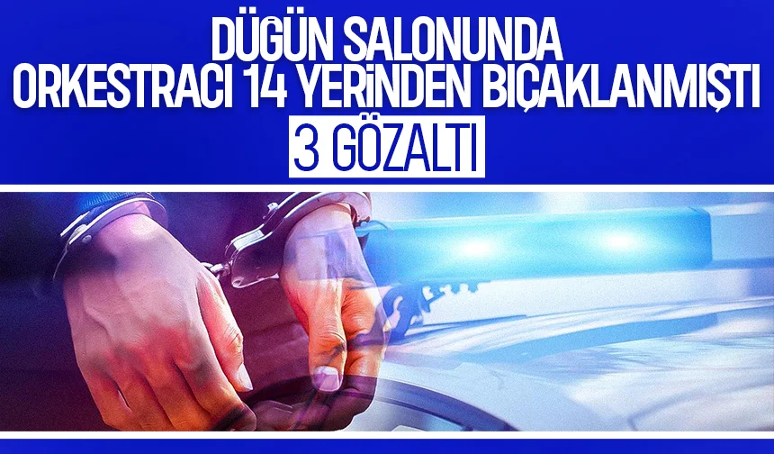 Düğün salonundaki dehşette 3 gözaltı