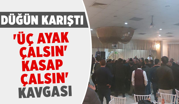 Düğünde kasap havası çalsın kavgası