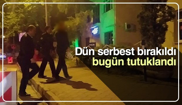 Dün serbest Bırakıldı bugün yeniden yakalandı