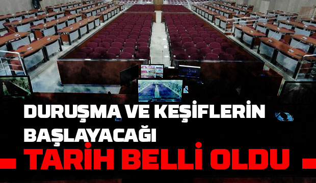 Duruşmalar ve keşifler o tarihte başlıyor