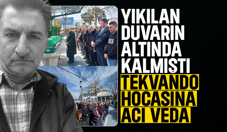 Duvarın altına kalmıştı, tekvando hocası toprağa verildi