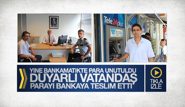 Duyarlı Vatandaş Bankamatikte Unutulan Parayı Teslim Etti