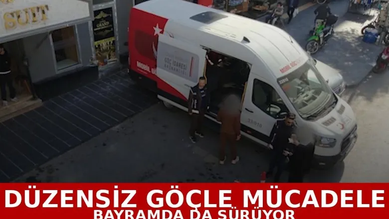 Düzensiz göçle mücade bayramda da devam ediyor