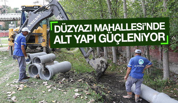 DÜZYAZI MAHALLESİNDE ALT YAPI GÜÇLENİYOR