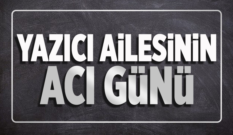 Efendi Yazıcı hayatını kaybetti