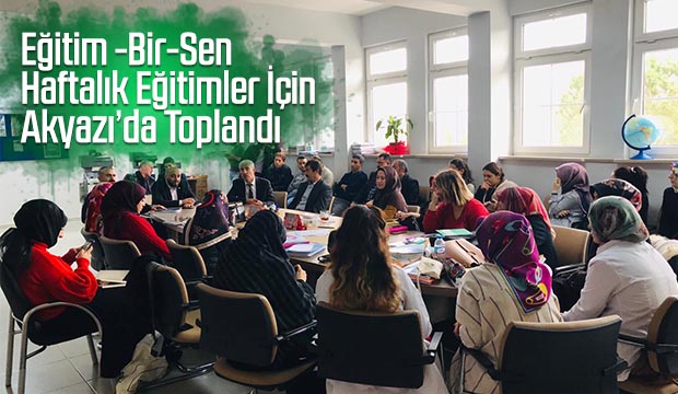 Eğitim Bir Sen Akyazıda eğitim verdi