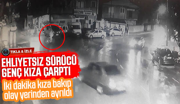 Ehliyetsiz Sürücü Genç Kıza Çarptı  