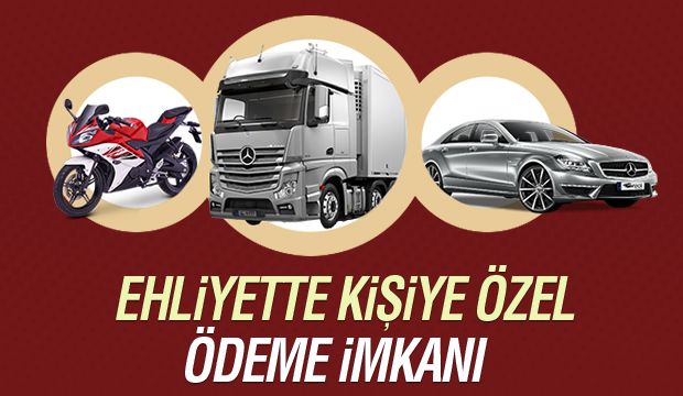 Ehliyette Kişiye Özel Ödeme İmkanı