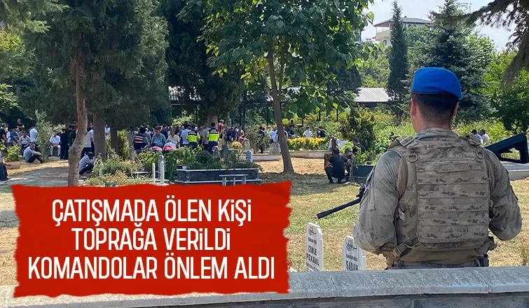 Ekinli'de gergin cenaze; Komandolar önlem aldı