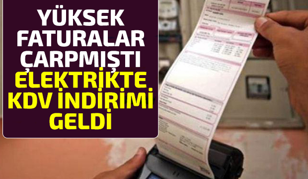 Elektrik faturalarına KDV indirimi geldi