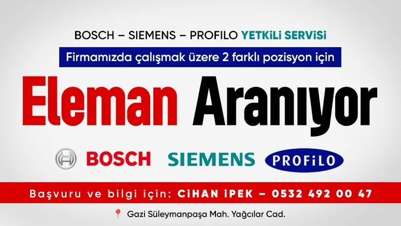 Eleman Aranıyor : Bosch, Siemens, Profilo Yetkili Servis 