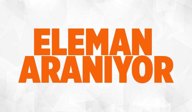 Eleman Aranıyor