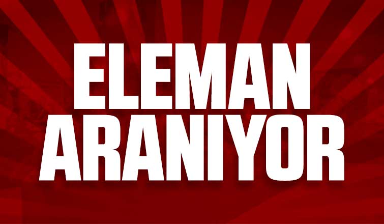 Eleman Aranıyor