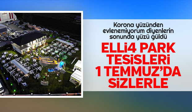 Elli4 Park Tesisleri 1 Temmuzda Sizlerle