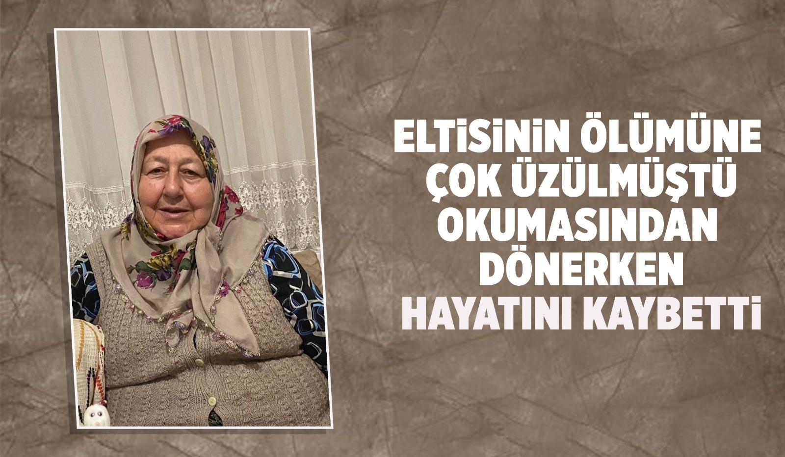 Eltisi ile 3 gün ara ile vefat etti