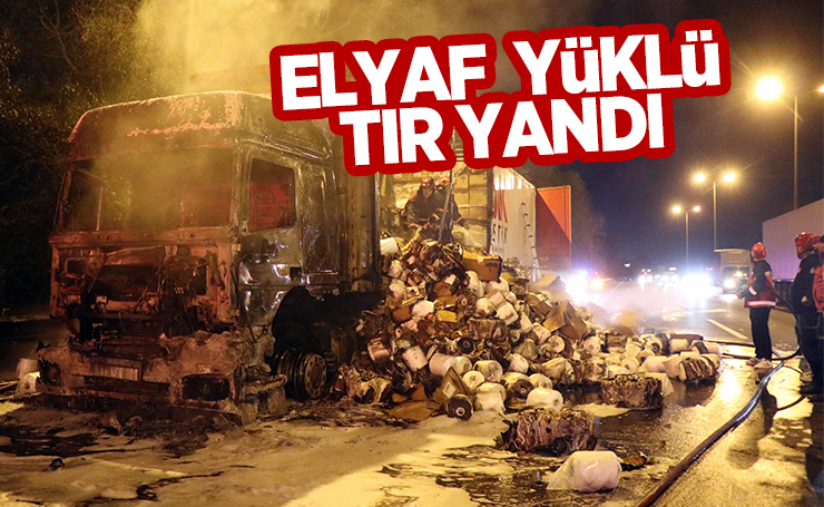 Elyaf iplik yüklü tır yanarak hurdaya döndü