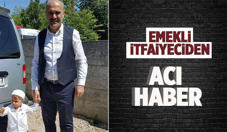 Emekli itfaiyeci vefat etti