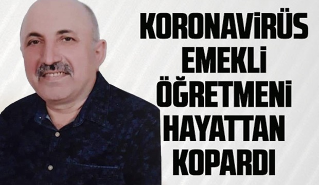 Emekli öğretmen koronaya yenik düştü
