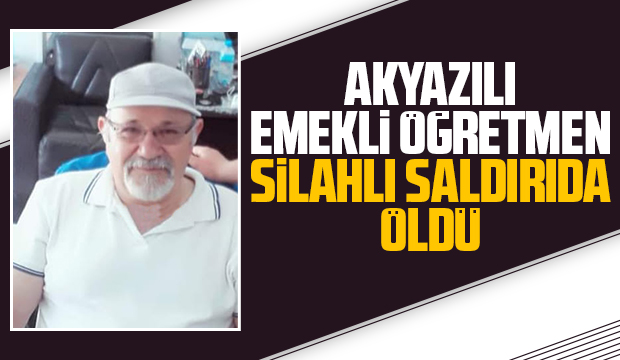 Emekli öğretmen silahlı saldırıda öldü