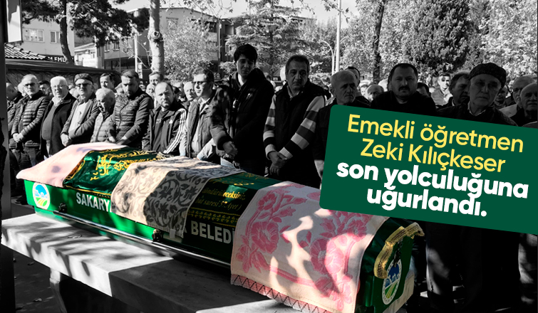 Emekli öğretmen zeki Kılıçkeser defnedildi.