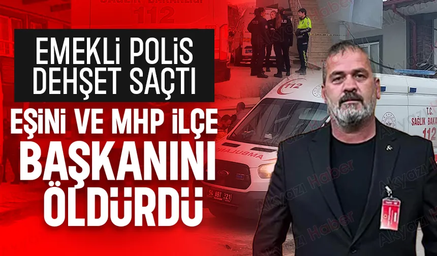 Emekli polis eşini ve MHP ilçe başkanını öldürdü