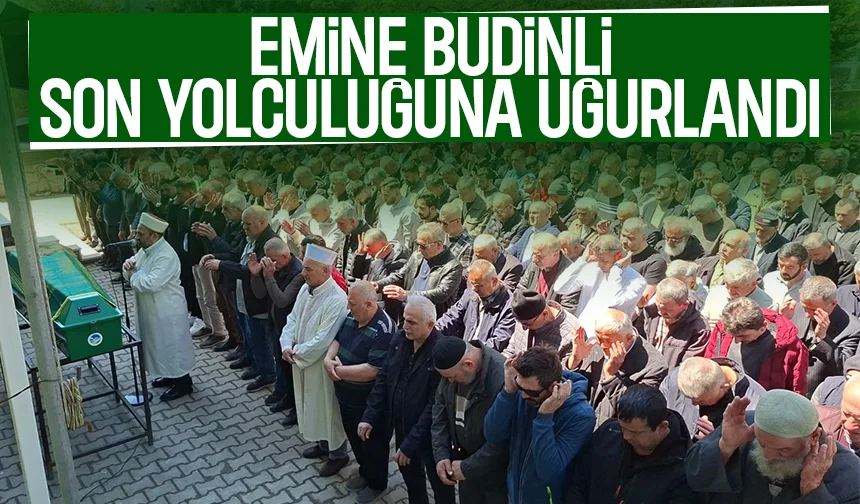 Emine Budinli Toprağa  Verildi