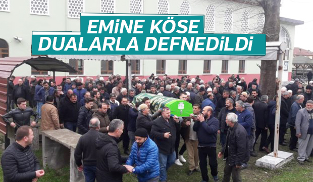 EMİNE KÖSE DUALARLA DEFNEDiLDi