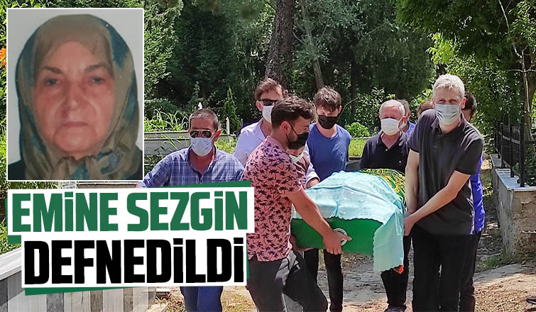 Emine Sezgin defnedildi