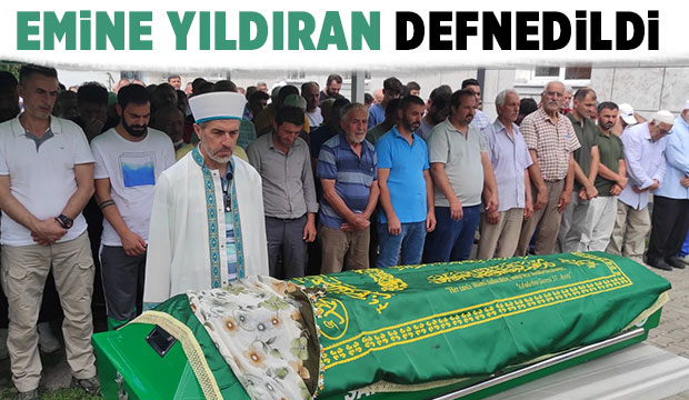  Emine Yıldıran dualarla son yolculuğuna uğurlandı