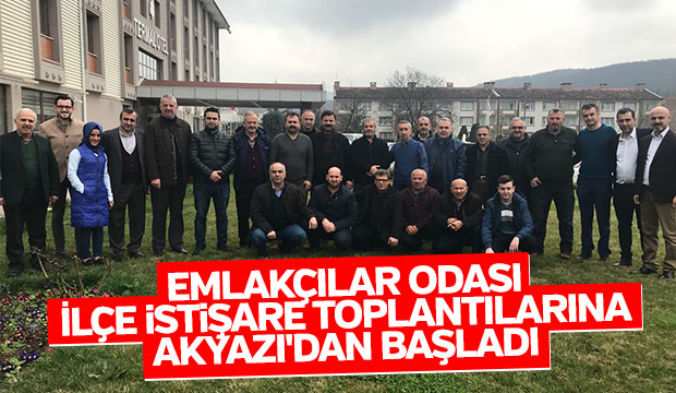 EMLAKÇILAR ODASI İLÇE İSTİŞARE TOPLANTILARINA AKYAZI'DAN BAŞLADI