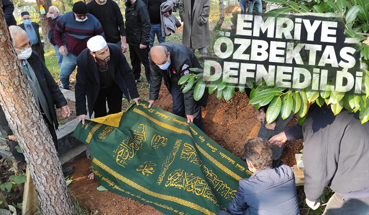 Emriye Özbektaş toprağa verildi