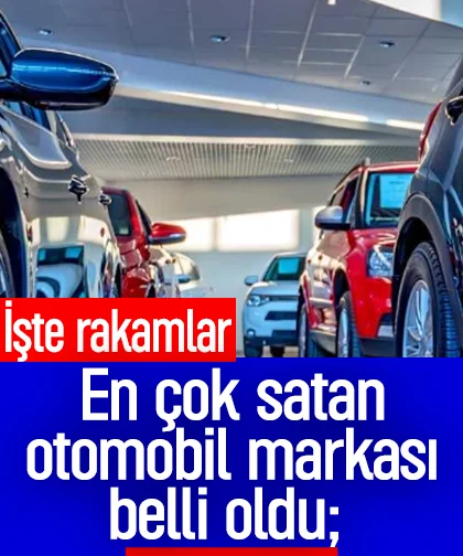 En çok satan otomobil markası belli oldu; İşte rakamlar