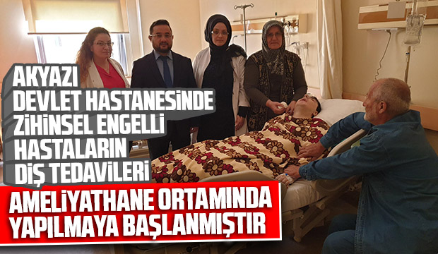 ENGELLİ HASTALARIN DİŞ TEDAVİLERİ AMELİYATHANE ORTAMINDA YAPILMAYA BAŞLADI